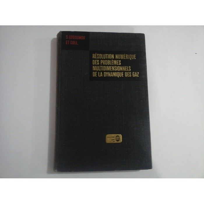     RESOLUTION  NUMERIQUE  DES  PROBLEMES  MULTIDIMENSIONNELS  DE  LA  DYNAMIQUE  DES  GAZ  -  S.  GODOUNOV  et coll.  